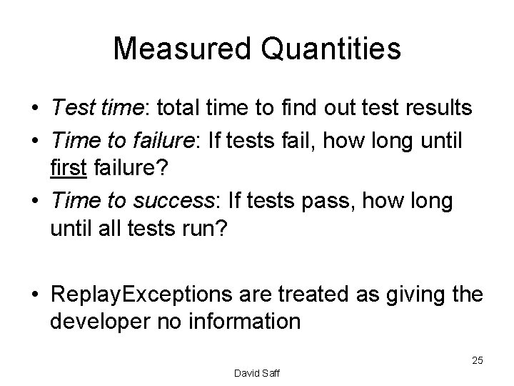 Measured Quantities • Test time: total time to find out test results • Time