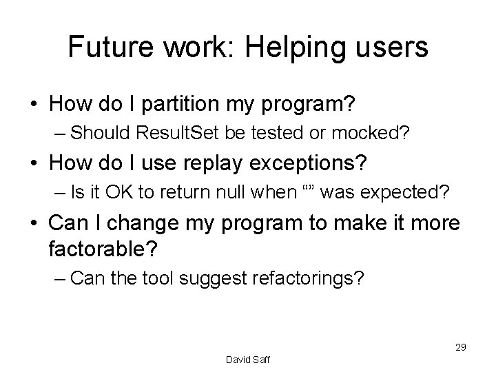 Future work: Helping users • How do I partition my program? – Should Result.