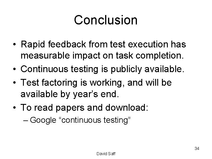 Conclusion • Rapid feedback from test execution has measurable impact on task completion. •