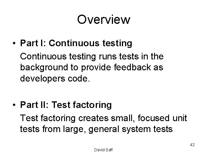 Overview • Part I: Continuous testing runs tests in the background to provide feedback