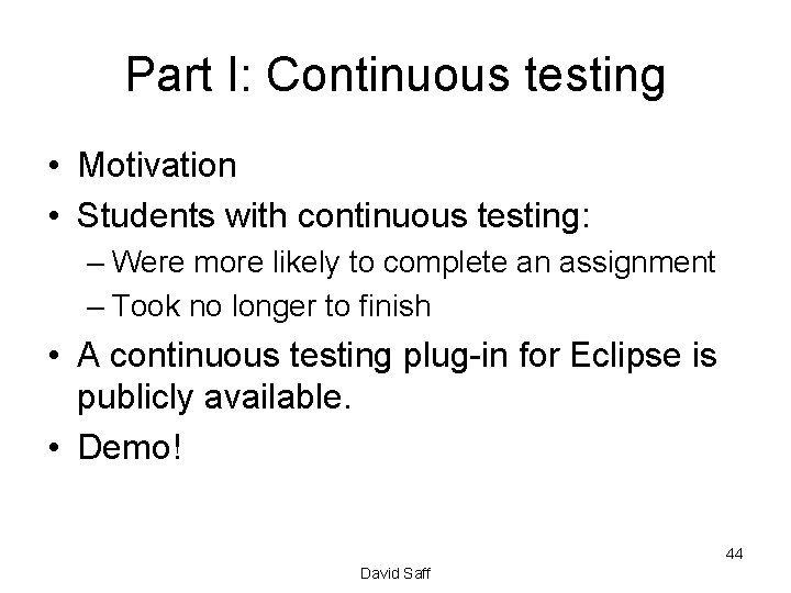 Part I: Continuous testing • Motivation • Students with continuous testing: – Were more