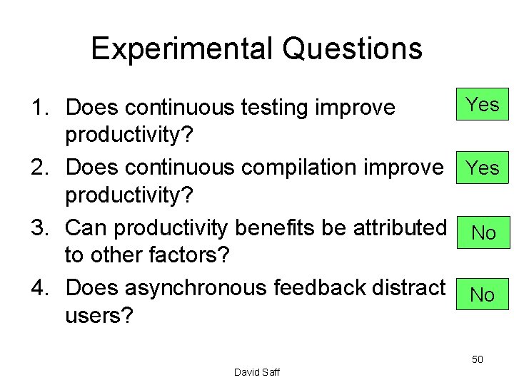 Experimental Questions 1. Does continuous testing improve productivity? 2. Does continuous compilation improve productivity?