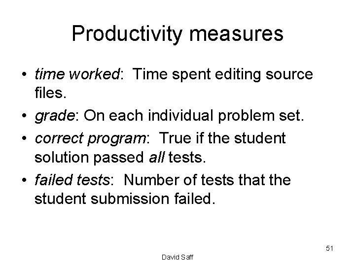 Productivity measures • time worked: Time spent editing source files. • grade: On each