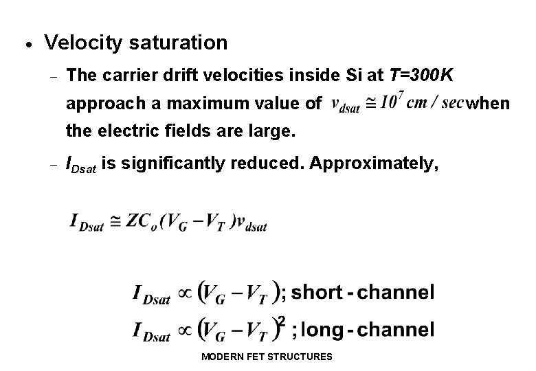 · Velocity saturation - The carrier drift velocities inside Si at T=300 K approach