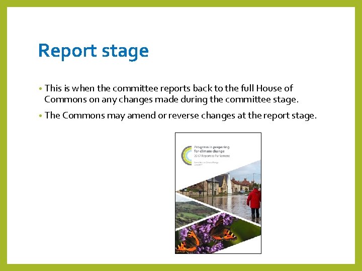 Report stage • This is when the committee reports back to the full House