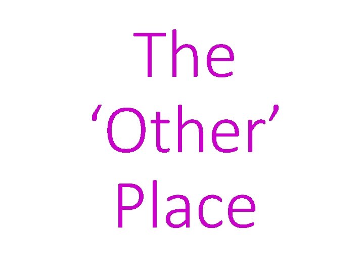 The ‘Other’ Place 