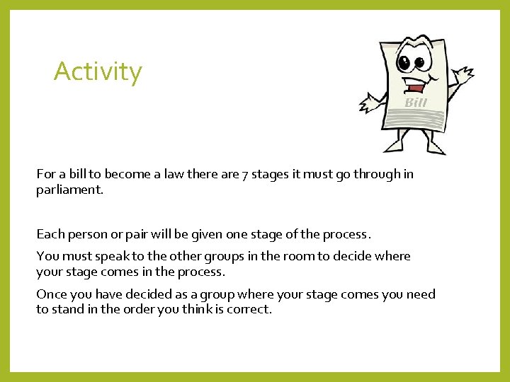 Activity For a bill to become a law there are 7 stages it must