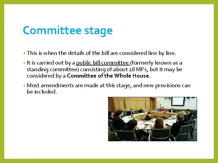 Committee stage • This is when the details of the bill are considered line