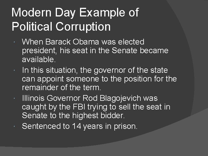 Modern Day Example of Political Corruption When Barack Obama was elected president, his seat