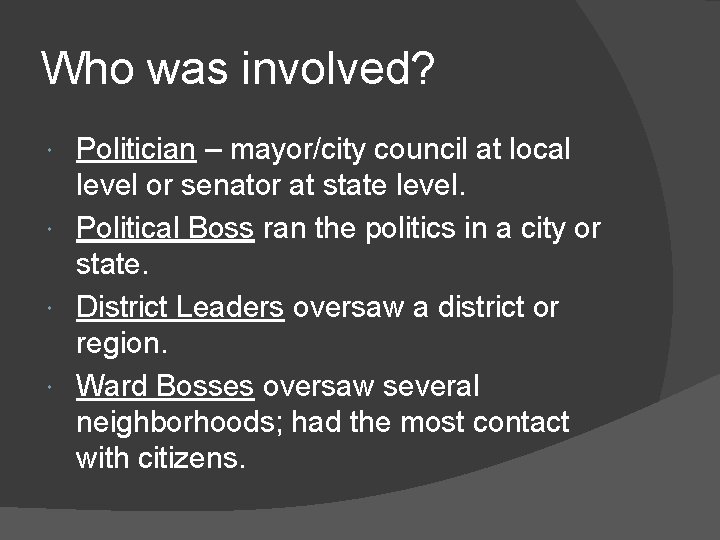 Who was involved? Politician – mayor/city council at local level or senator at state