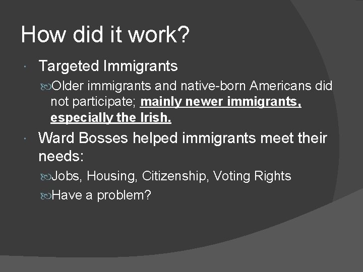 How did it work? Targeted Immigrants Older immigrants and native-born Americans did not participate;