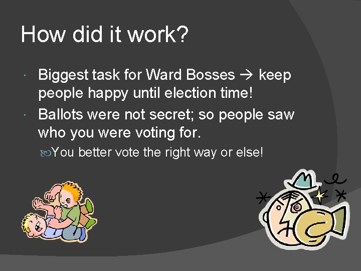 How did it work? Biggest task for Ward Bosses keep people happy until election