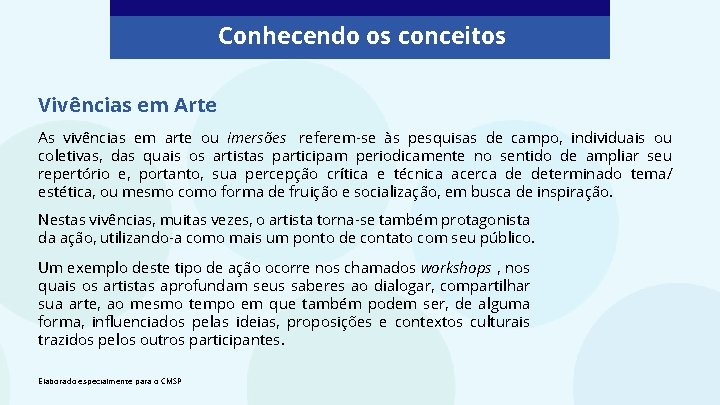 Conhecendo os conceitos Vivências em Arte As vivências em arte ou imersões referem-se às