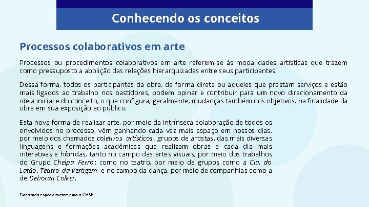 Conhecendo os conceitos Processos colaborativos em arte Processos ou procedimentos colaborativos em arte referem-se