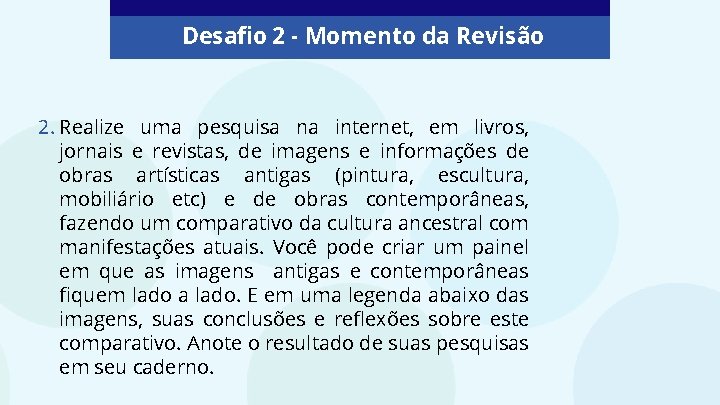 Desafio 2 - Momento da Revisão 2. Realize uma pesquisa na internet, em livros,