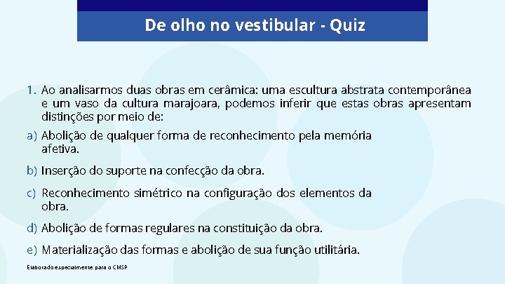 De olho no vestibular - Quiz 1. Ao analisarmos duas obras em cerâmica: uma