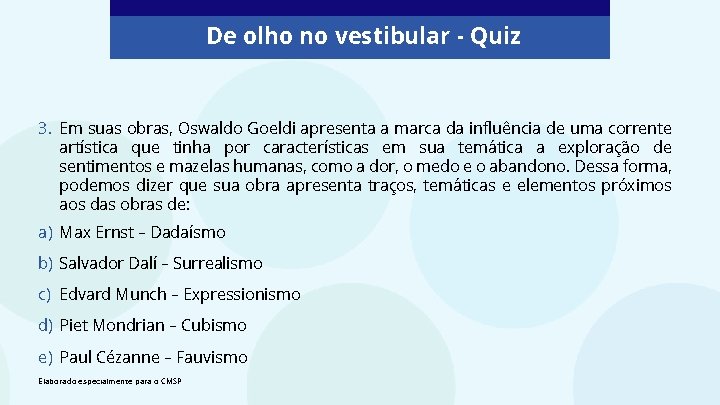 De olho no vestibular - Quiz 3. Em suas obras, Oswaldo Goeldi apresenta a