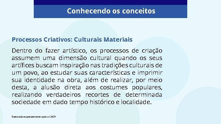 Conhecendo os conceitos Processos Criativos: Culturais Materiais Dentro do fazer artístico, os processos de