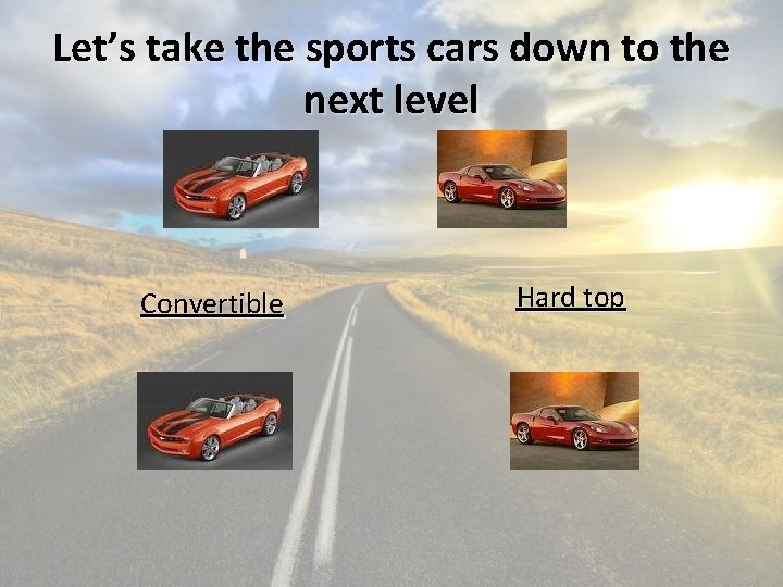 Let’s take the sports cars down to the next level Convertible Hard top 