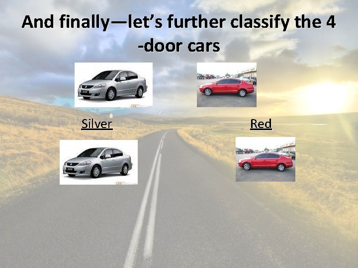And finally—let’s further classify the 4 -door cars Silver Red 
