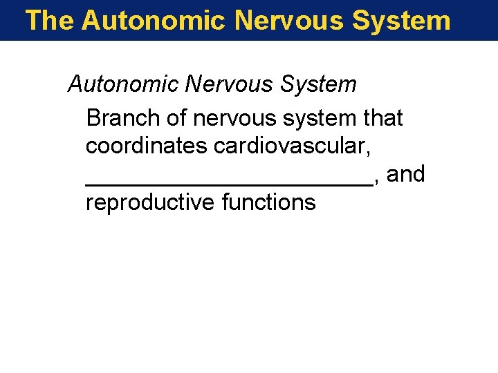 The Autonomic Nervous System Branch of nervous system that coordinates cardiovascular, ___________, and reproductive The Autonomic Nervous System Branch of nervous system that coordinates cardiovascular, ___________, and reproductive