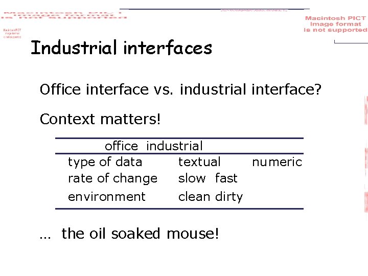 Industrial interfaces Office interface vs. industrial interface? Context matters! office industrial type of data