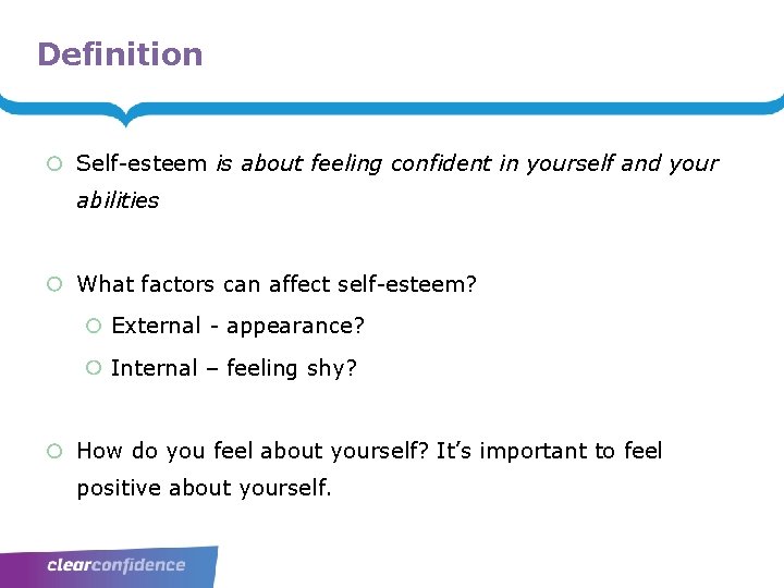 Definition Self-esteem is about feeling confident in yourself and your abilities What factors can