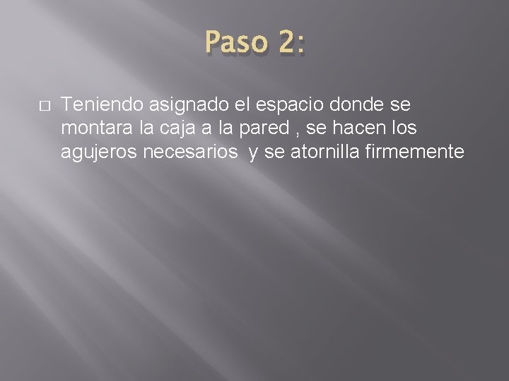 Paso 2: � Teniendo asignado el espacio donde se montara la caja a la