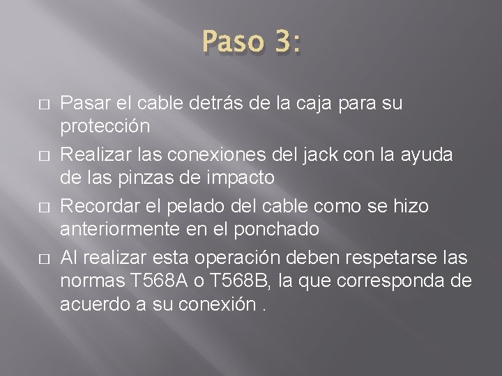 Paso 3: � � Pasar el cable detrás de la caja para su protección