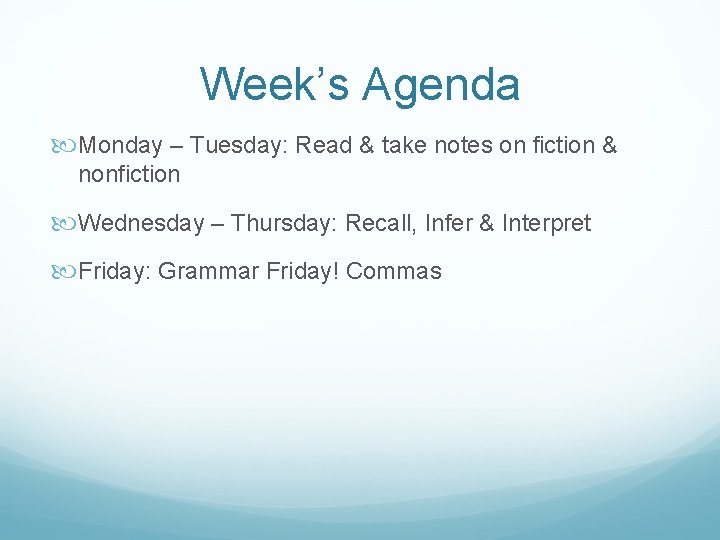 Week’s Agenda Monday – Tuesday: Read & take notes on fiction & nonfiction Wednesday