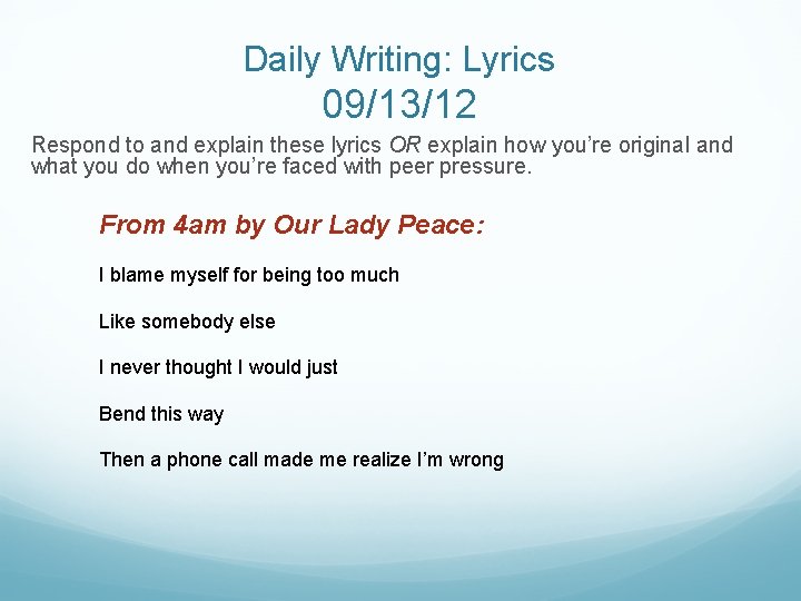 Daily Writing: Lyrics 09/13/12 Respond to and explain these lyrics OR explain how you’re