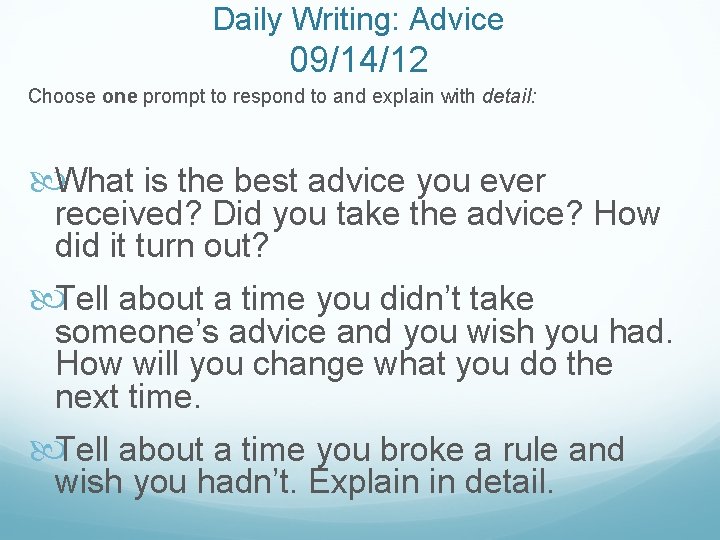 Daily Writing: Advice 09/14/12 Choose one prompt to respond to and explain with detail: