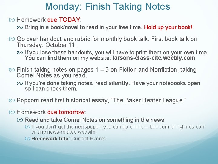 Monday: Finish Taking Notes Homework due TODAY: Bring in a book/novel to read in