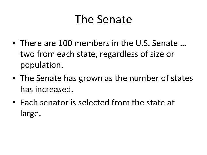 The Senate • There are 100 members in the U. S. Senate … two