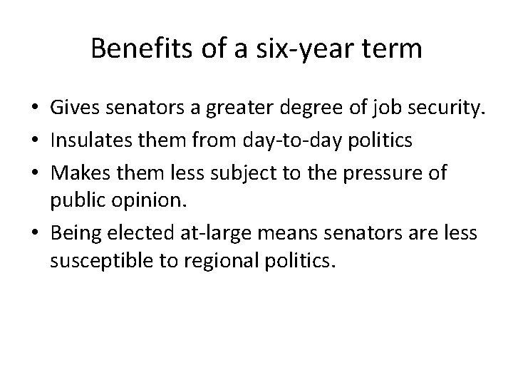 Benefits of a six-year term • Gives senators a greater degree of job security.