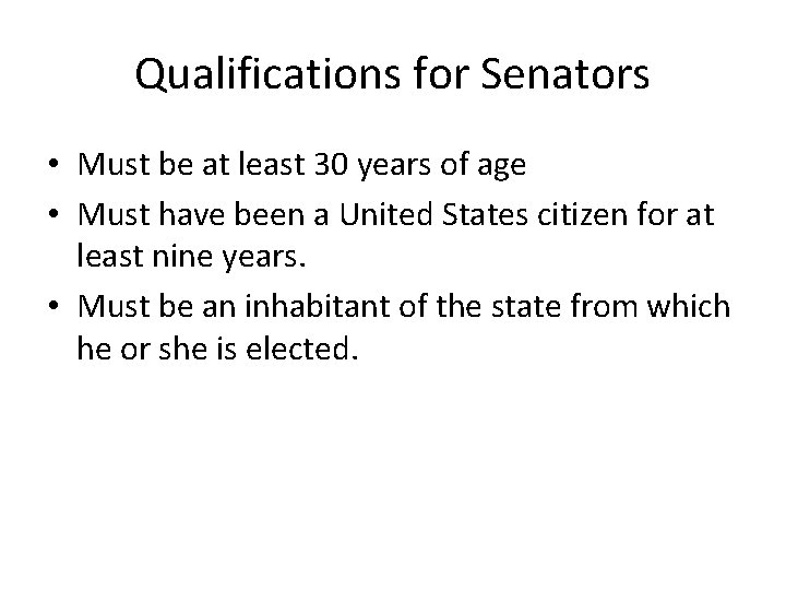 Qualifications for Senators • Must be at least 30 years of age • Must