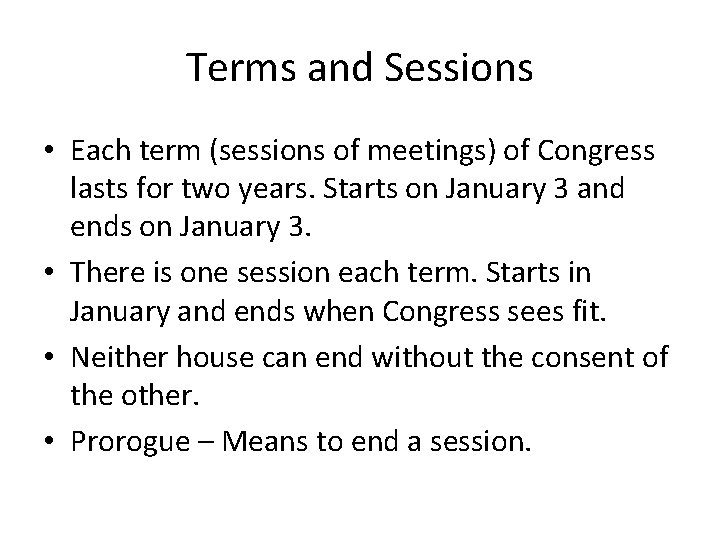 Terms and Sessions • Each term (sessions of meetings) of Congress lasts for two