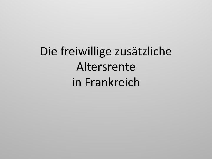 Die freiwillige zusätzliche Altersrente in Frankreich 