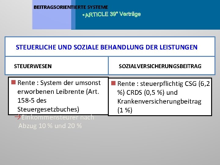 BEITRAGSORIENTIERTE SYSTEME STEUERLICHE UND SOZIALE BEHANDLUNG DER LEISTUNGEN STEUERWESEN n Rente : System der