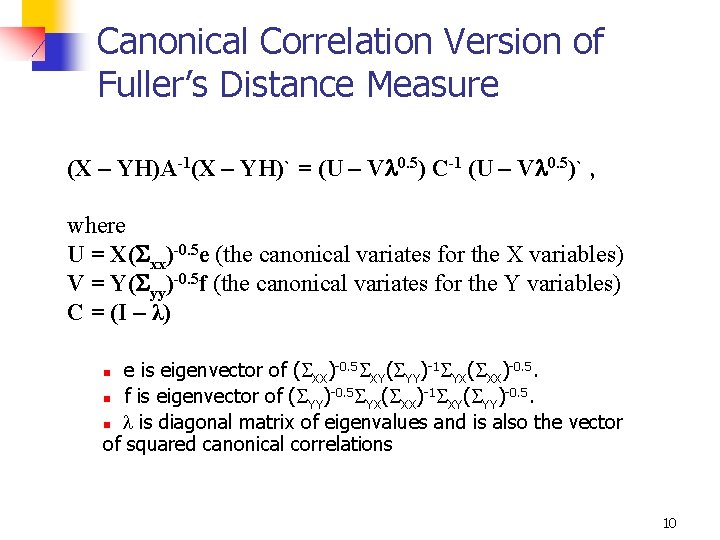 Canonical Correlation Version of Fuller’s Distance Measure (X – YH)A-1(X – YH)` = (U