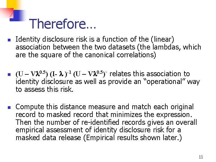 Therefore… n n n Identity disclosure risk is a function of the (linear) association