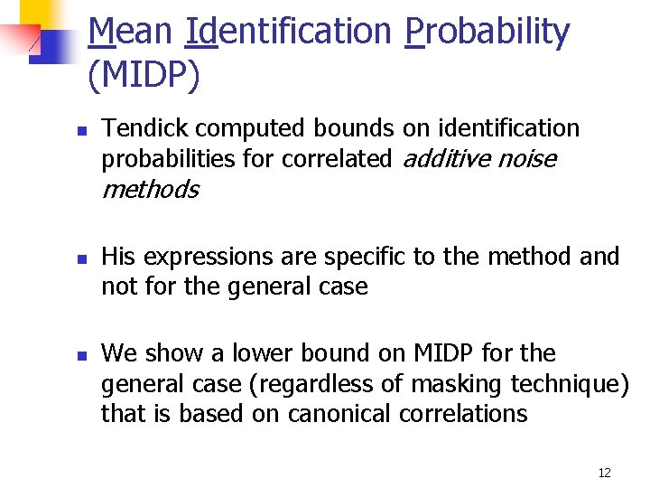 Mean Identification Probability (MIDP) n Tendick computed bounds on identification probabilities for correlated additive