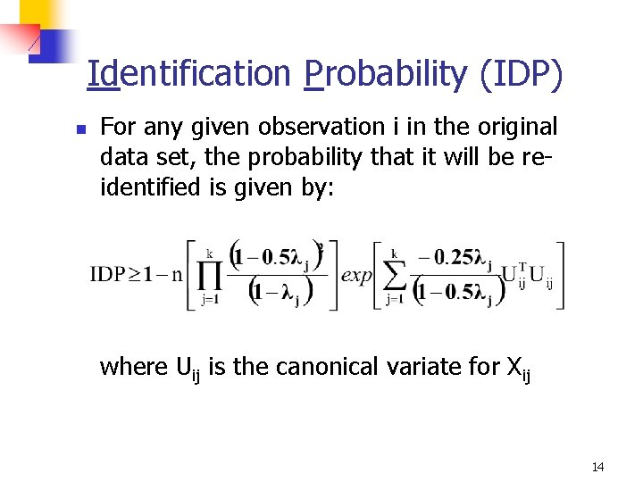 Identification Probability (IDP) n For any given observation i in the original data set,