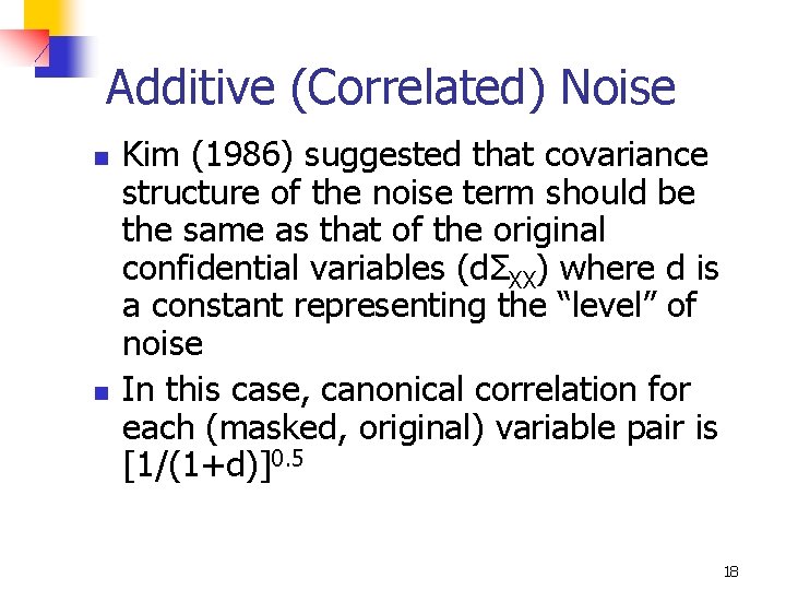 Additive (Correlated) Noise n n Kim (1986) suggested that covariance structure of the noise