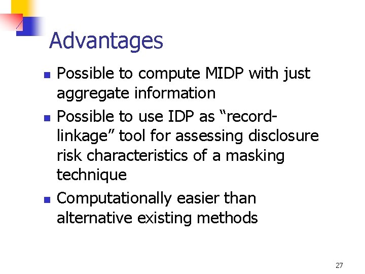 Advantages n n n Possible to compute MIDP with just aggregate information Possible to