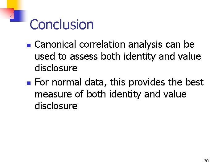 Conclusion n n Canonical correlation analysis can be used to assess both identity and
