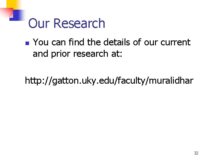 Our Research n You can find the details of our current and prior research