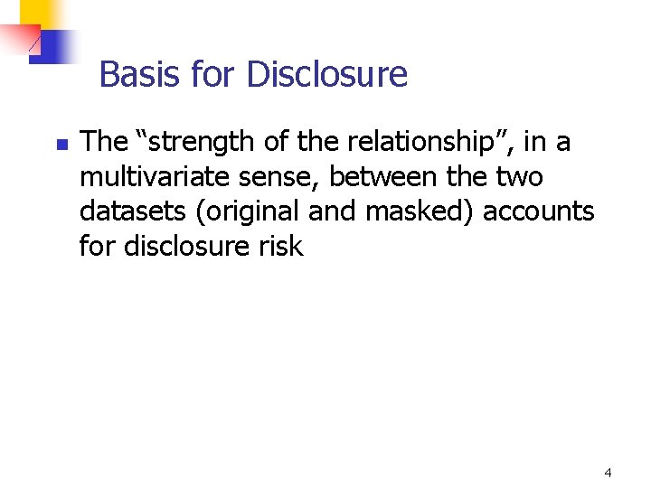 Basis for Disclosure n The “strength of the relationship”, in a multivariate sense, between