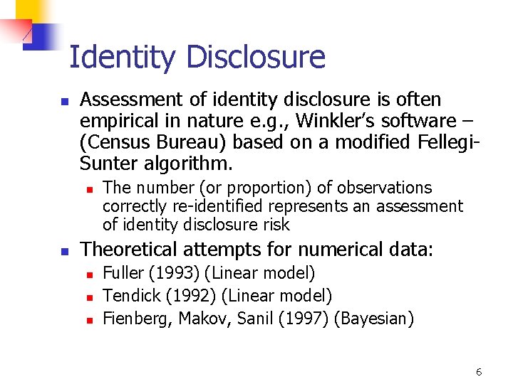 Identity Disclosure n Assessment of identity disclosure is often empirical in nature e. g.
