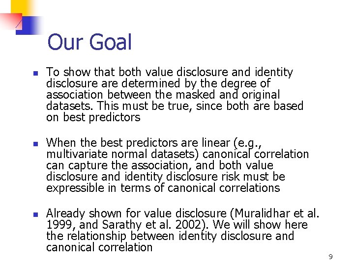 Our Goal n n n To show that both value disclosure and identity disclosure